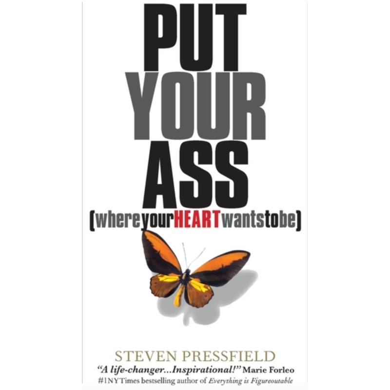 Put Your Ass Where Your Heart Wants to Be