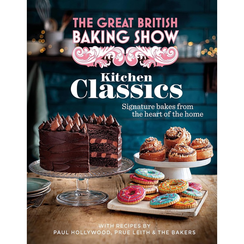 The Great British Baking Show: Kitchen Classics: The Official 2023 Great British Bake Off Book Hardcover