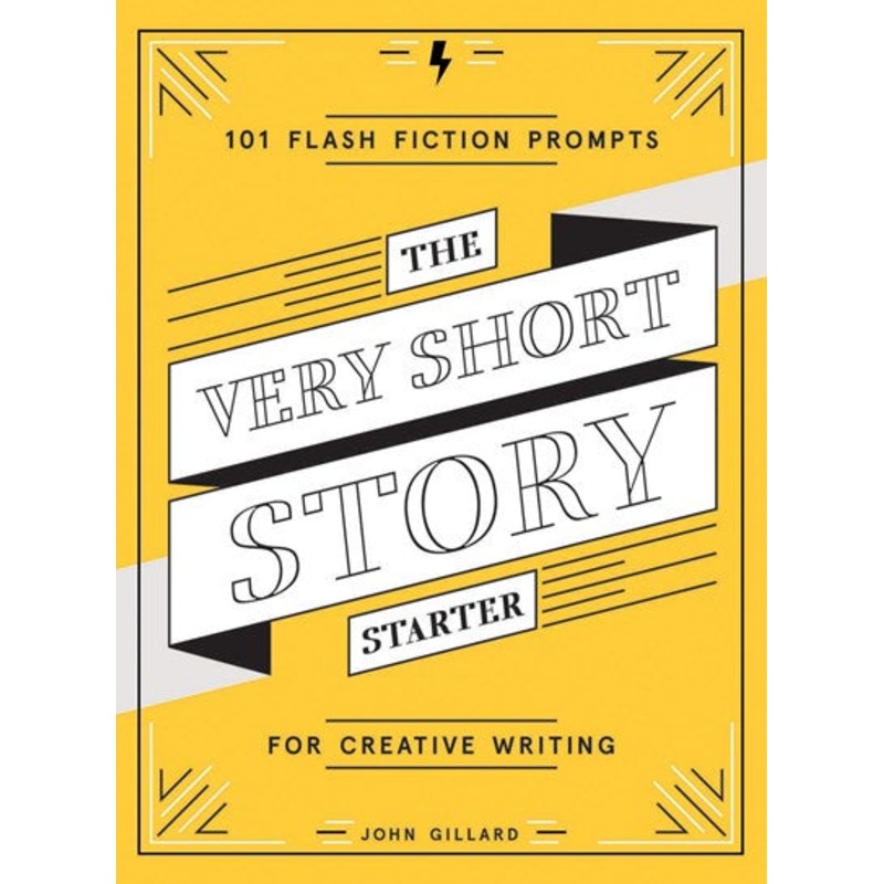 The Very Short Story Starter : 101 Flash Fiction Prompts for Creative Writing