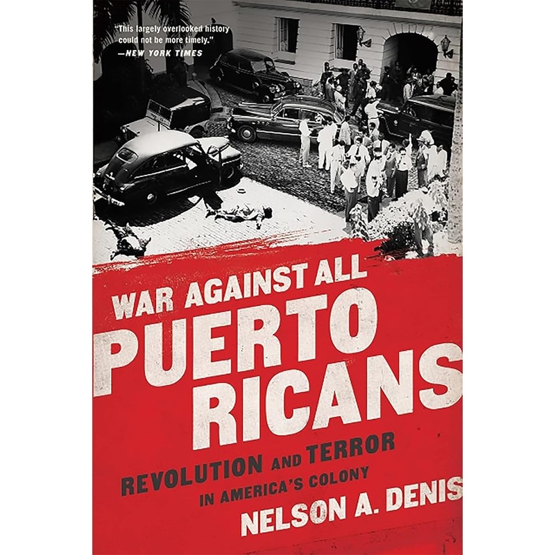 War Against All Puerto Ricans: Revolution and Terror in America’s Colony