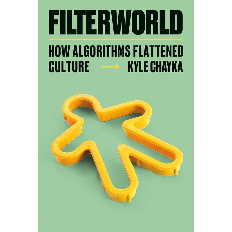 Filterworld: How Algorithms Flattened Culture Hardcover