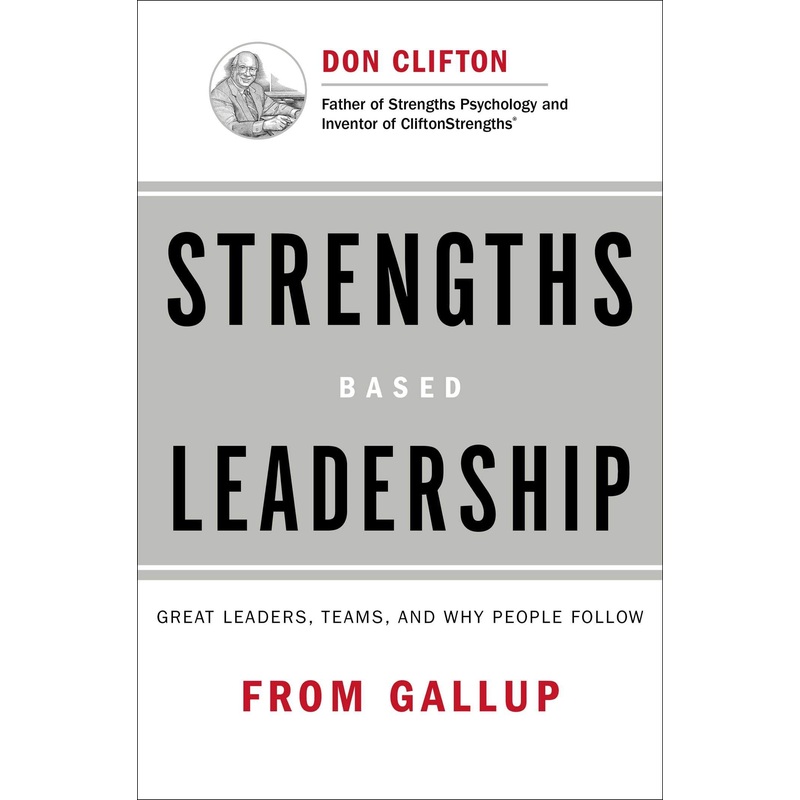 Strengths Based Leadership: Great Leaders, Teams, and Why People Follow Hardcover