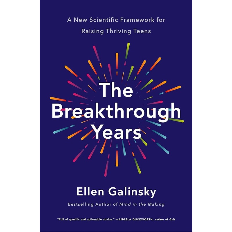 The Breakthrough Years: A New Scientific Framework for Raising Thriving Teens