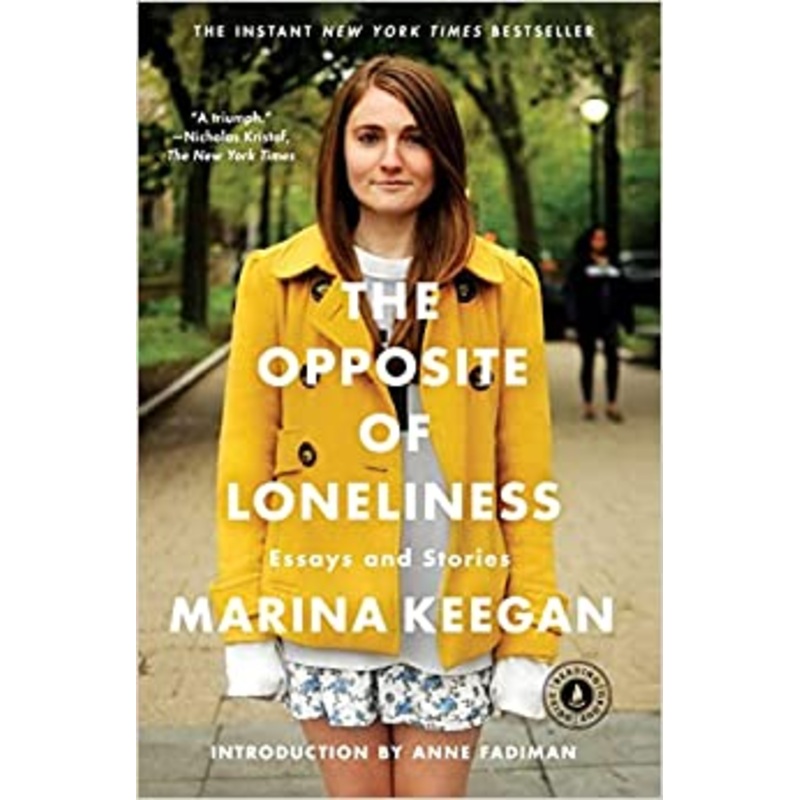 The Opposite of Loneliness: Essays and Stories