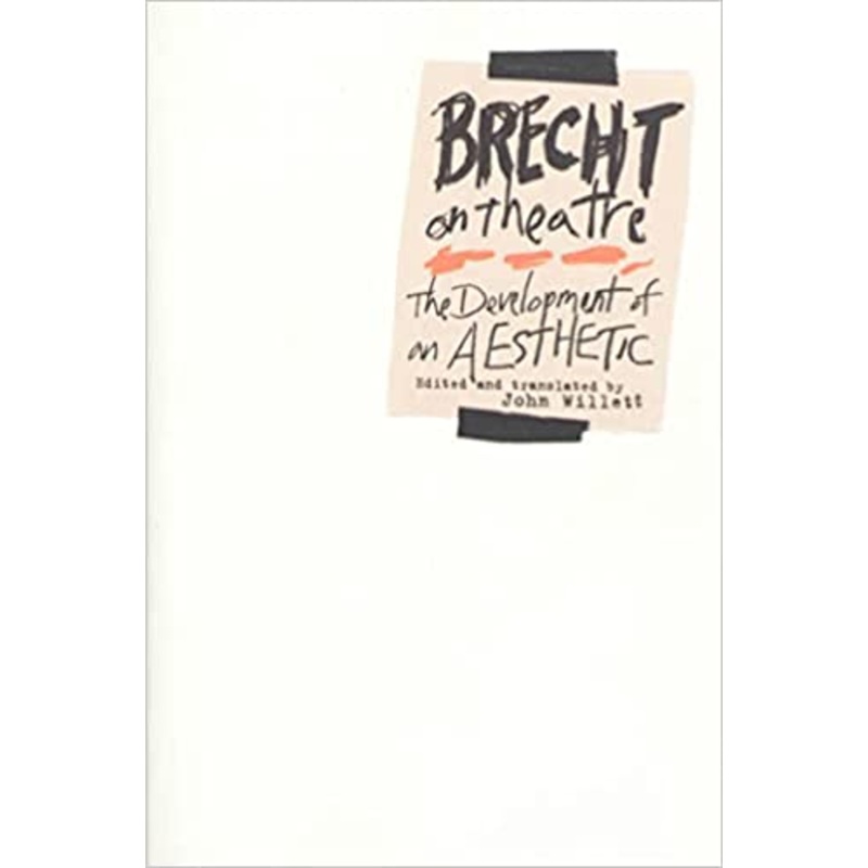 Brecht on Theatre: The Development of an Aesthetic