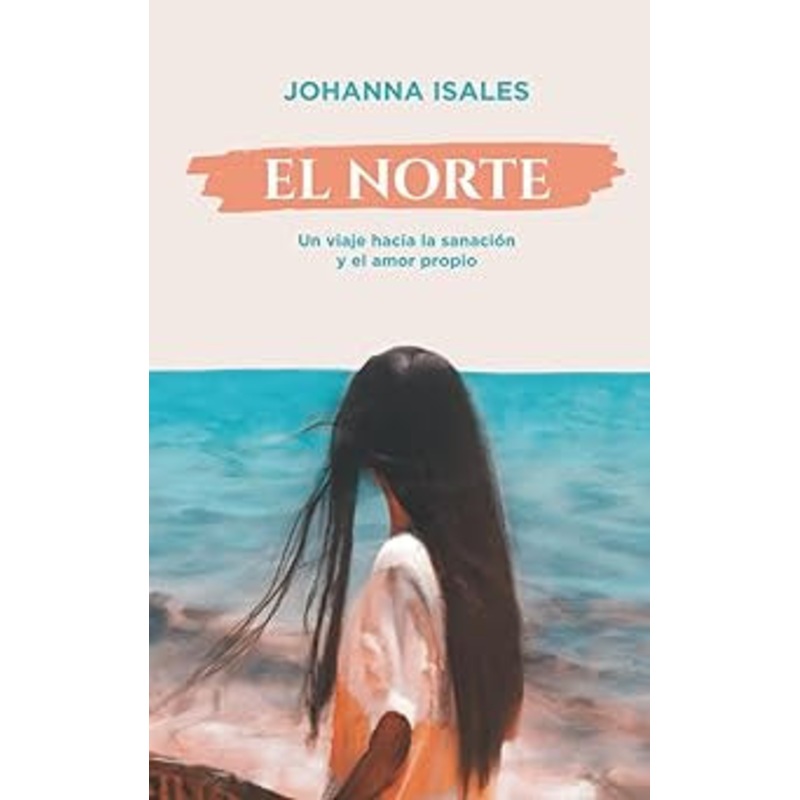 El Norte: Un Viaje hacia la Sanacion y el Amor Propio
