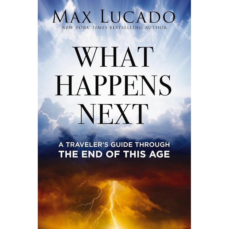 What Happens Next: A Traveler’s Guide Through the End of This Age Hardcover