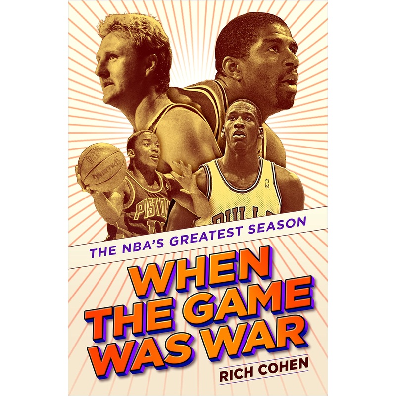 When the Game Was War: The NBA’s Greatest Season Hardcover