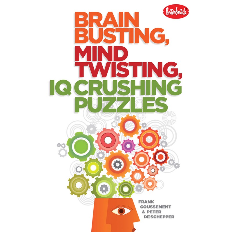 Brain Busting, Mind Twisting, IQ Crushing Puzzles