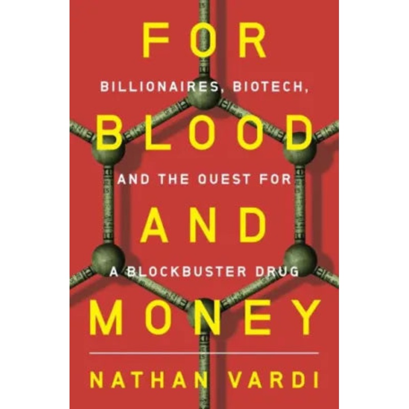 For Blood and Money: Billionaires, Biotech, and the Quest for a Blockbuster Drug Hardcover