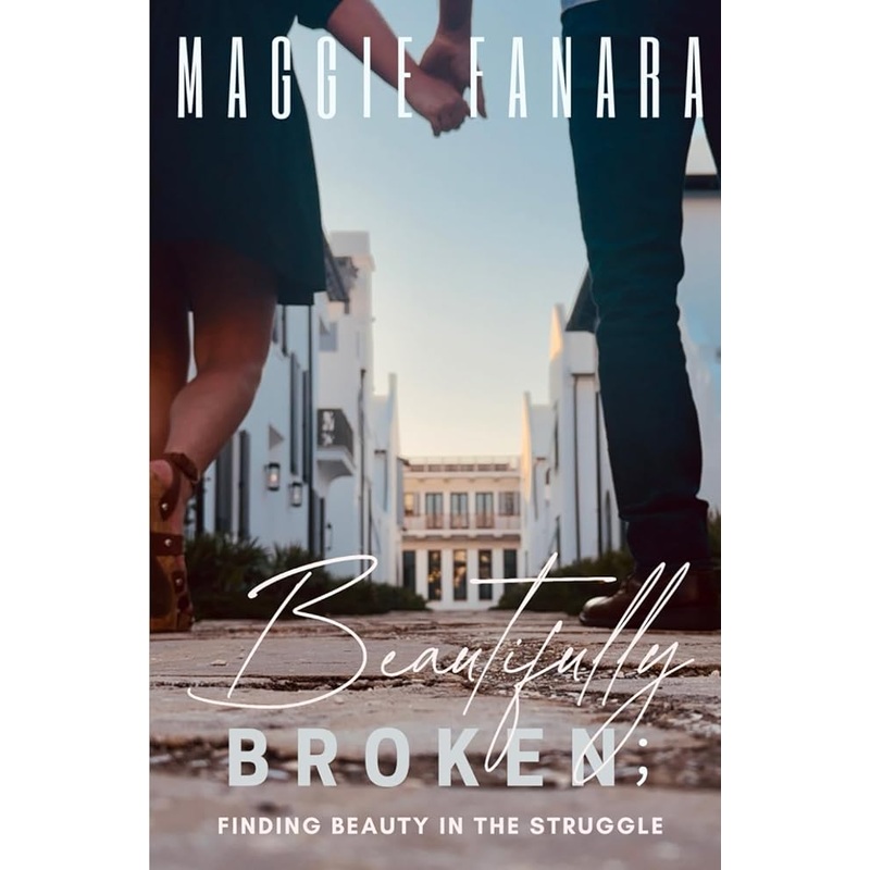 Beautifully Broken: Finding Beauty in the Struggle