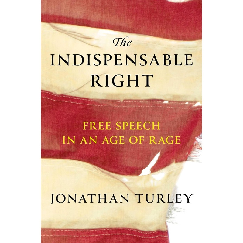 The Indispensable Right: Free Speech in an Age of Rage Hardcover