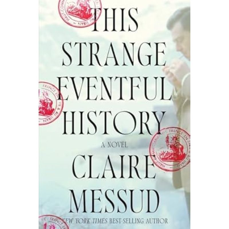 This Strange Eventful History: A Novel by Claire Messud