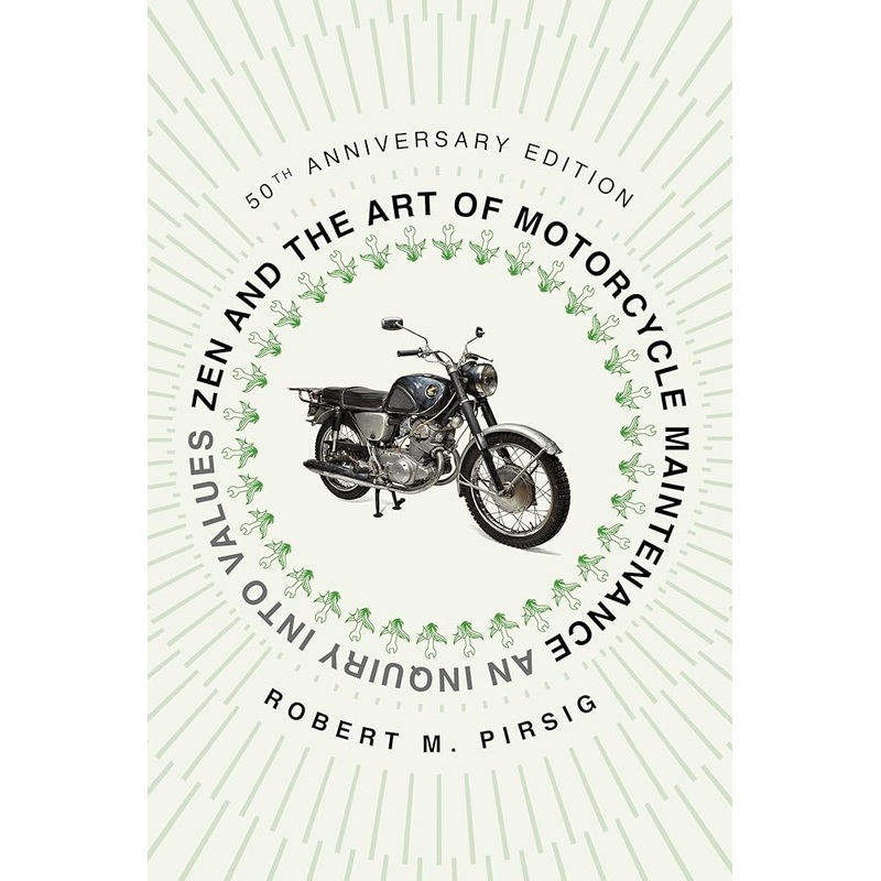 Zen and the Art of Motorcycle Maintenance [50th An An Inquiry Into Values