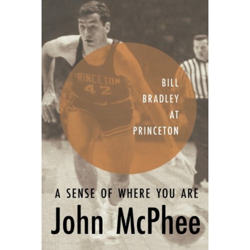 Sense of Where You Are: Bill Bradley at Princeton (Revised)