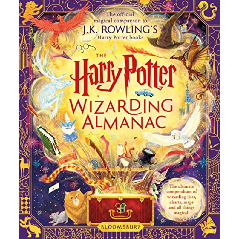 The Harry Potter Wizarding Almanac: Your Ultimate Official Guide to the Magic, Creatures, Spells, and Secrets of J.K. Rowling’s Iconic Wizarding World