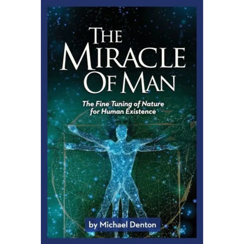The Miracle of Man: The Fine Tuning of Nature for Human Existence Paperback
