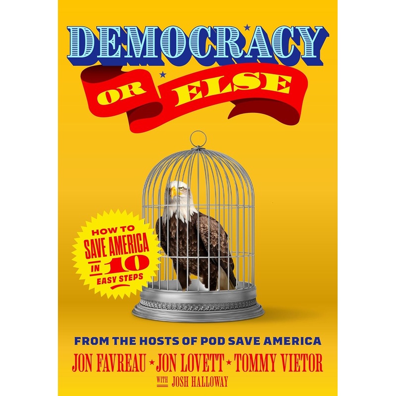 Democracy or Else: How to Save America in 10 Easy Steps Hardcover