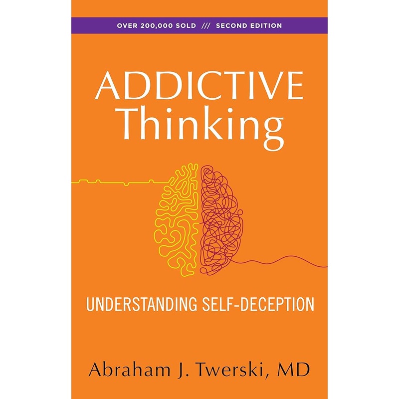 Addictive Thinking: Understanding Self-Deception