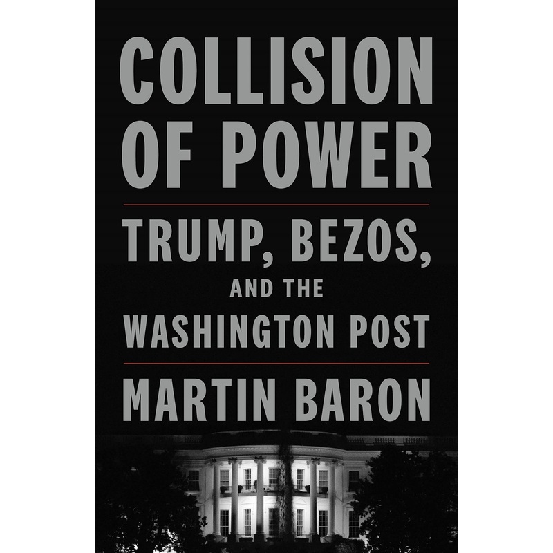 Collision of Power: Trump, Bezos, and the Washington Post Hardcover