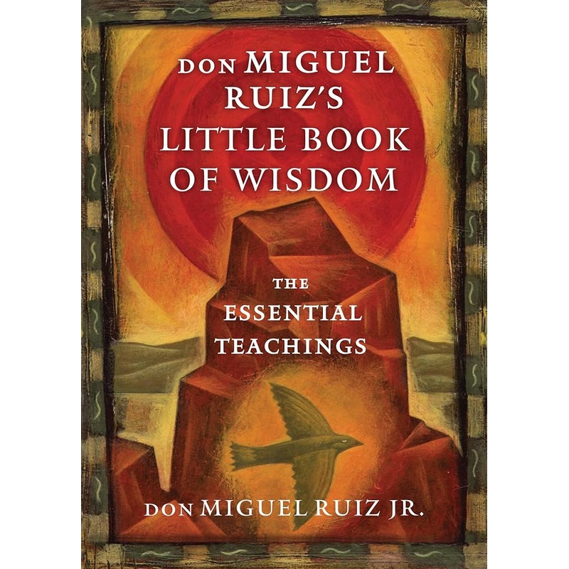 don Miguel Ruiz’s Little Book of Wisdom