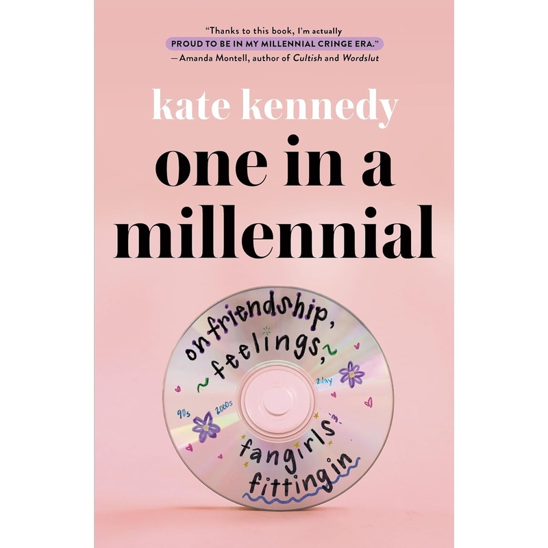 One in a Millennial: On Friendship, Feelings, Fangirls, and Fitting in Hardcover
