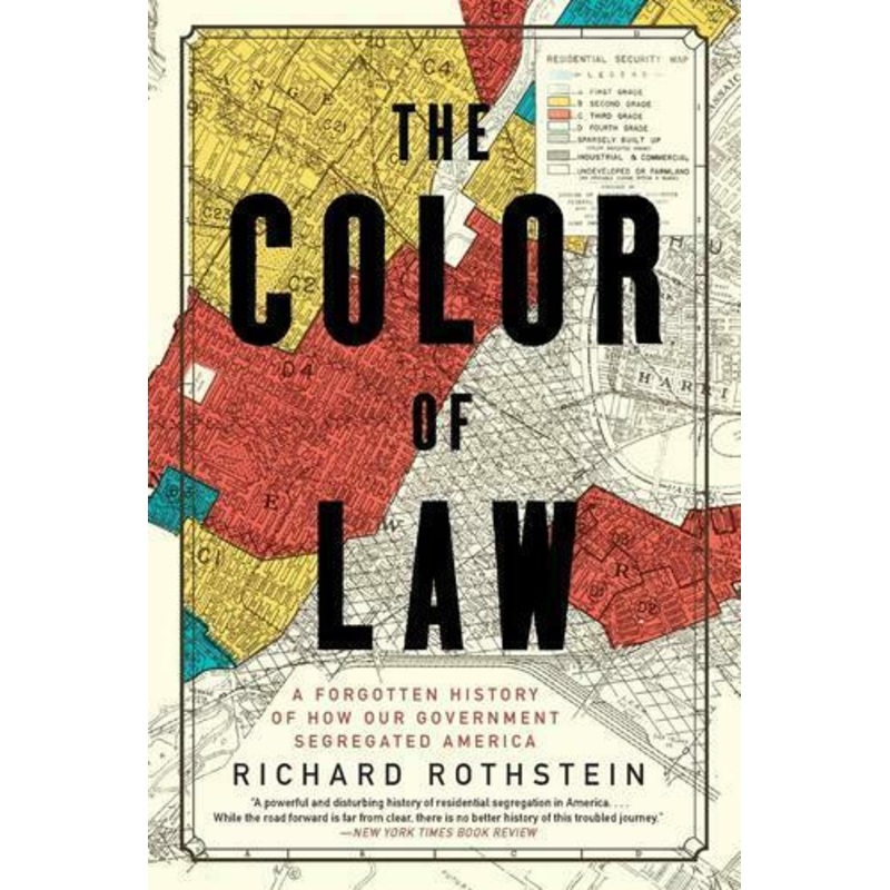 The Color of Law: A Forgotten History of How Our Government Segregated America, by Richard Rothstein