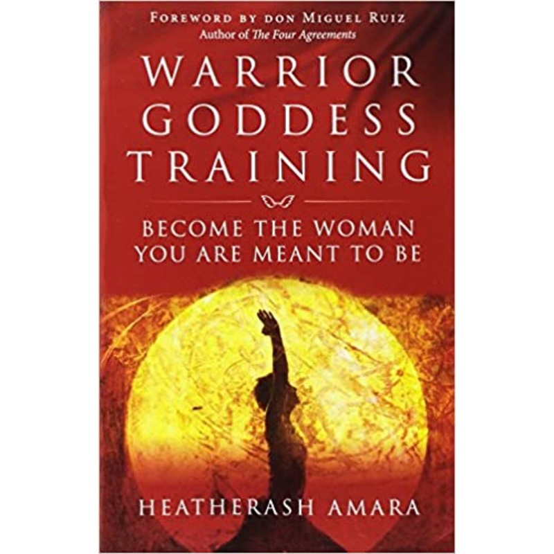 Warrior Goddess Training: Become the Woman You Are Meant to Be