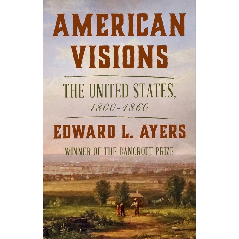 American Visions: The United States, 1800-1860 Hardcover