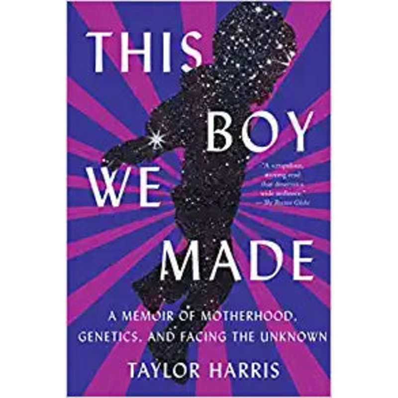 This Boy We Made: A Memoir of Motherhood, Genetics, and Facing the Unknown Hardcover