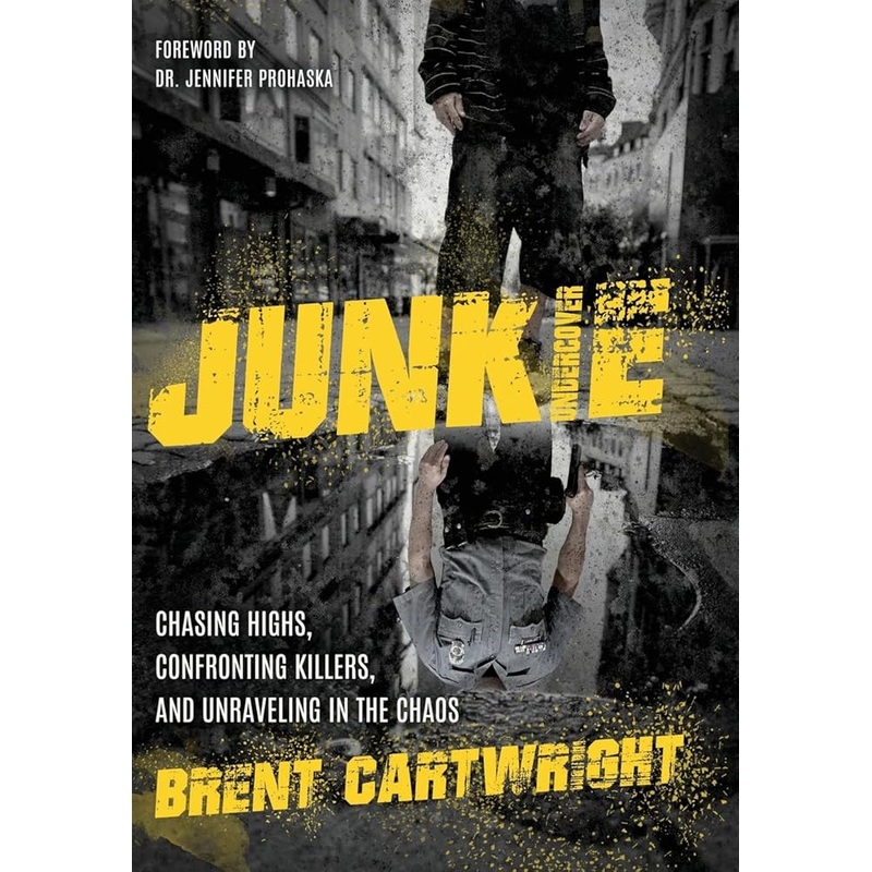 Undercover Junkie: Chasing Highs, Confronting Killers, and Unraveling in the Chaos