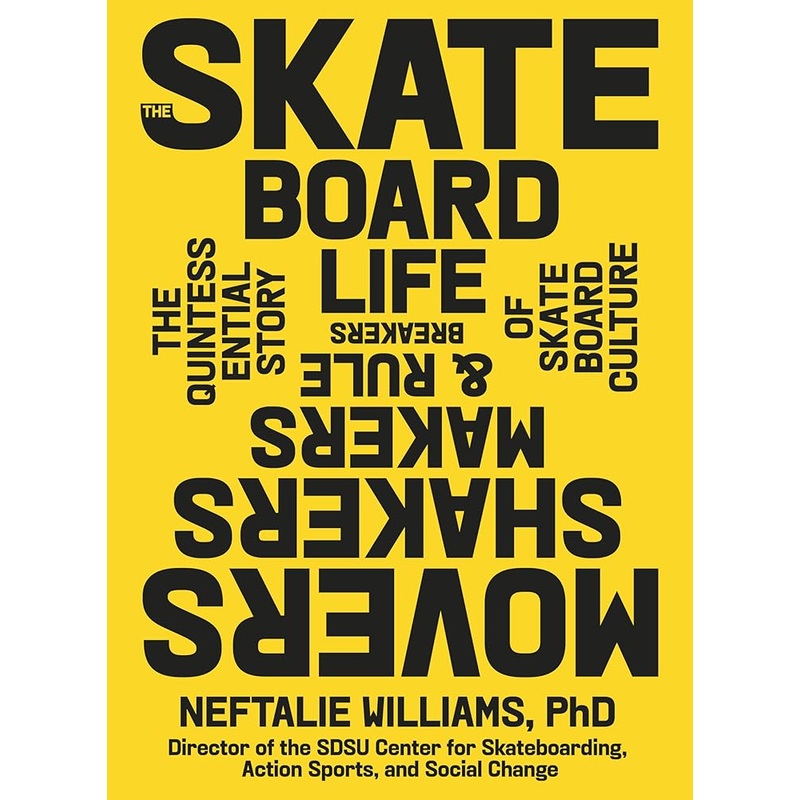 (09/30/25 PREORDER) The Skateboard Life: Movers, Shakers, Makers & Rulebreakers: The Quintessential Story of Skateboard Culture