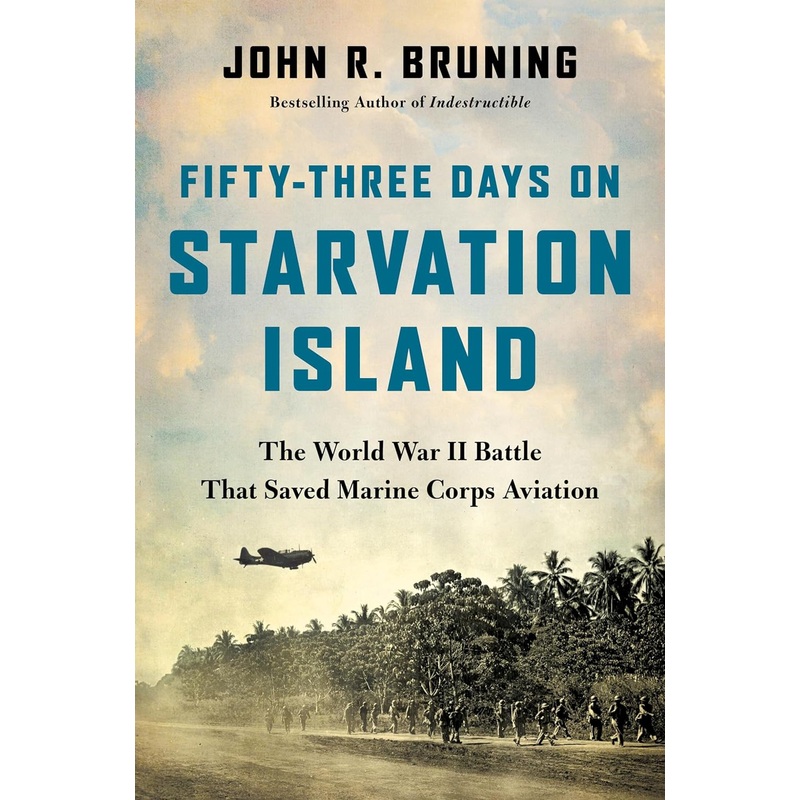 Fifty-Three Days on Starvation Island: The World War II Battle That Saved Marine Corps Aviation Hardcover