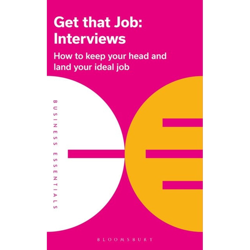 Get That Job: Interviews : How to keep your head and land your ideal job