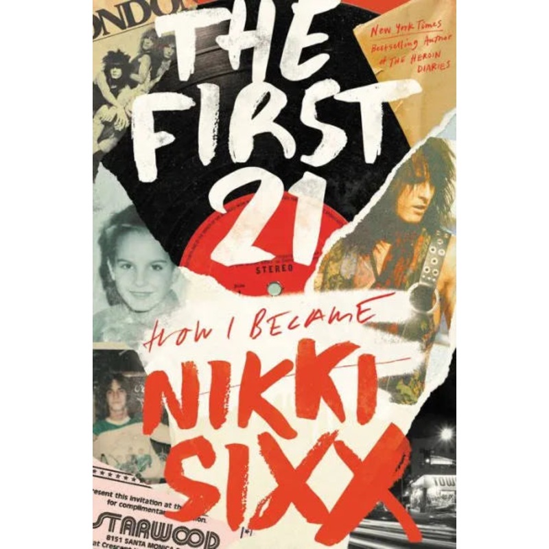 The First 21: How I Became Nikki Sixx Hardcover