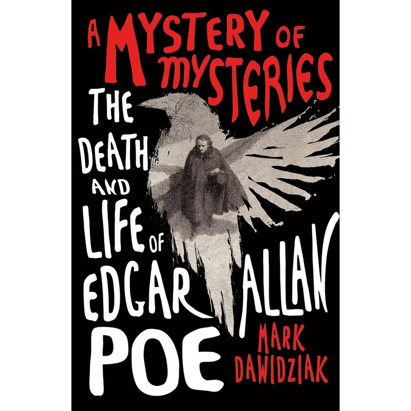 A Mystery of Mysteries: The Death and Life of Edgar Allan Poe Paperback