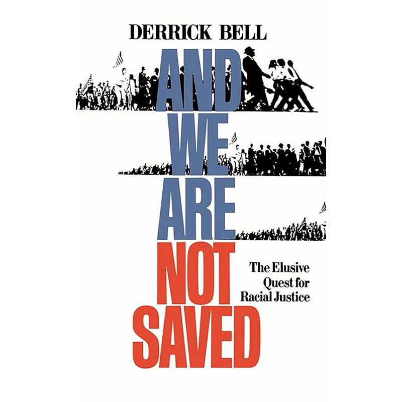 And We Are Not Saved: The Elusive Quest for Racial Justice