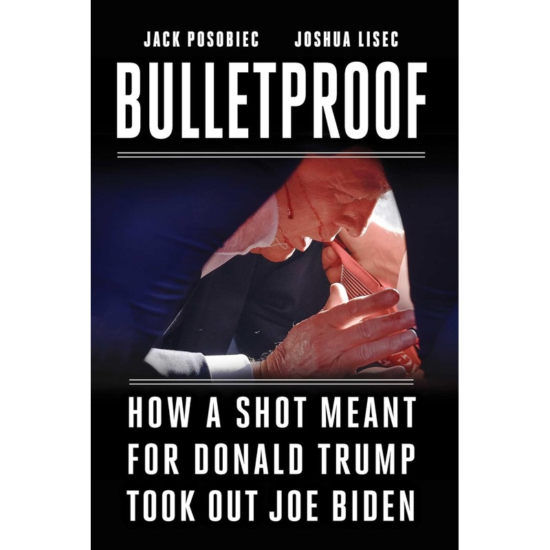 Bulletproof: How a Shot Meant for Donald Trump Took Out Joe Biden Hardcover