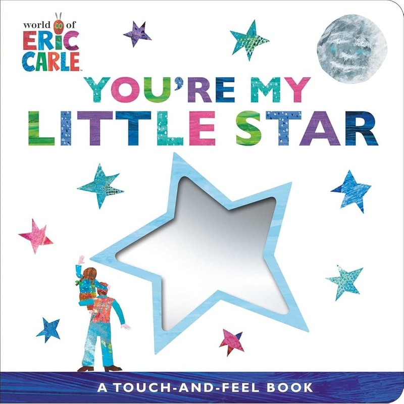 You’re My Little Star: A Touch-and-Feel Book (The World of Eric Carle)