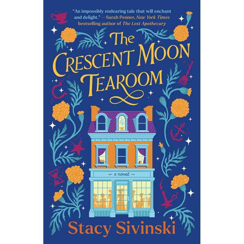 Crescent Moon Tearoom: A Novel by Stacy Sivinski