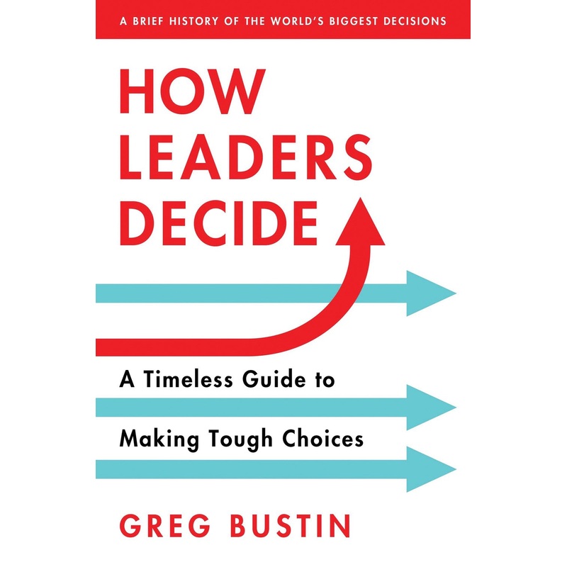 HOW LEADERS DECIDE