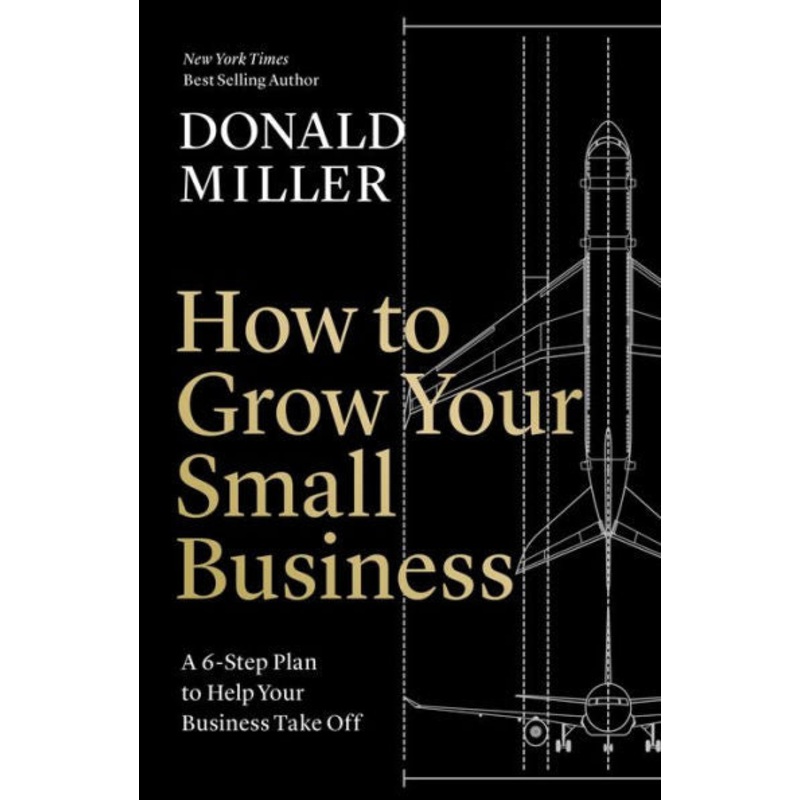 How to Grow Your Small Business: A 6-Step Plan to Help Your Business Take Off Hardcover