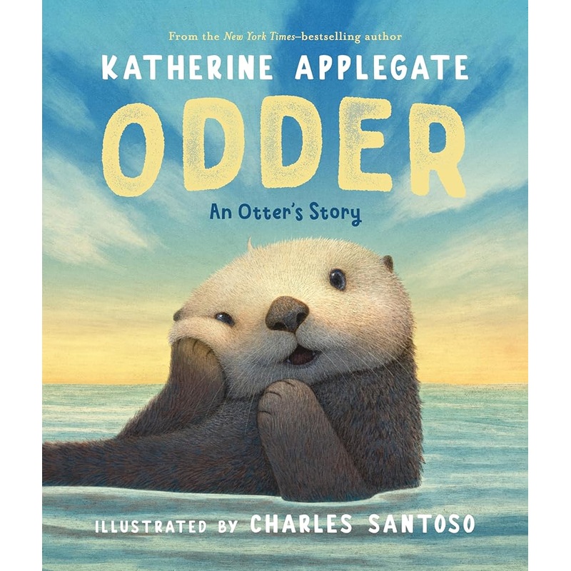 Odder: An Otter’s Story by Katherine Applegate, Charles Santoso