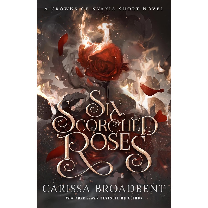Six Scorched Roses: A Crowns of Nyaxia Short Novel Hardcover