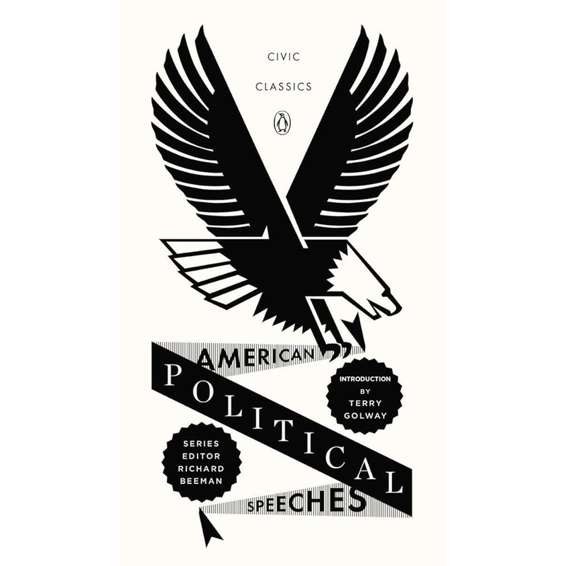 American Political Speeches (Penguin Civic Classics)