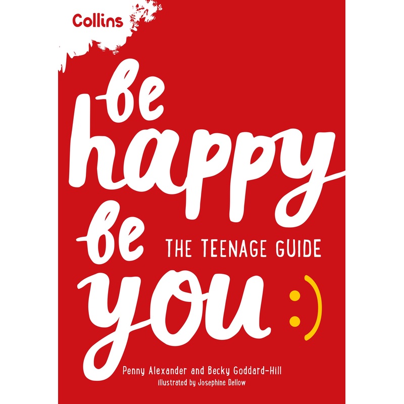 Be Happy Be You: The teenage guide to boost happiness and resilience