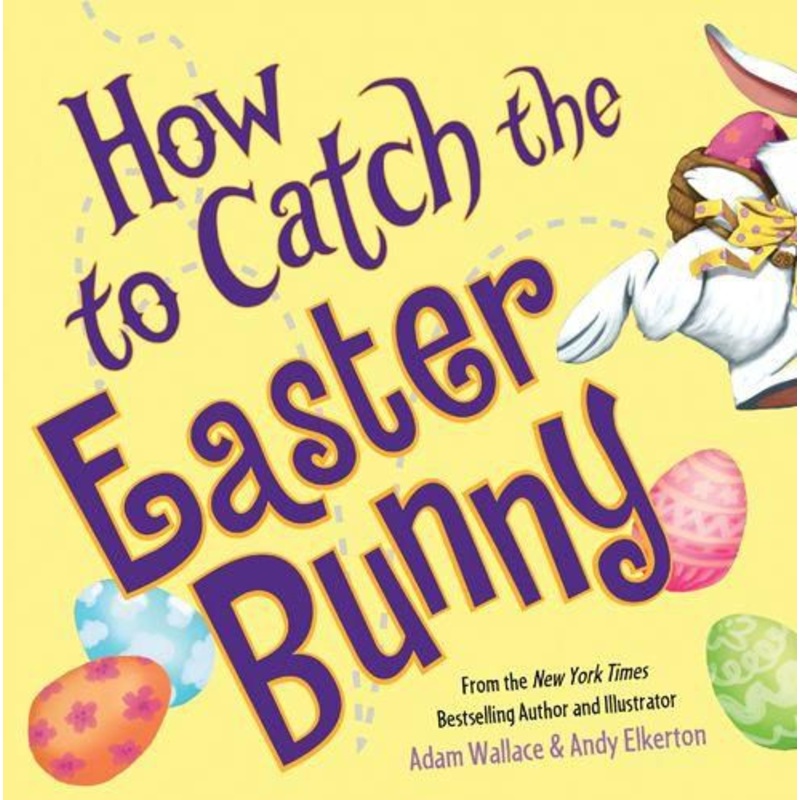 How to Catch the Easter Bunny (How to Catch… Series) Hardcover