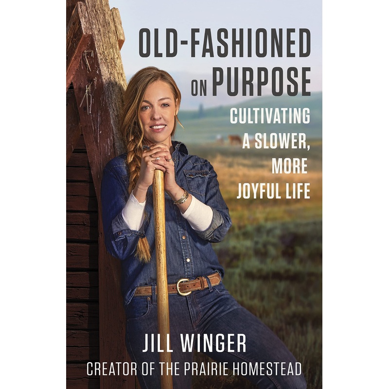 Old-Fashioned on Purpose: Cultivating a Slower, More Joyful Life Hardcover