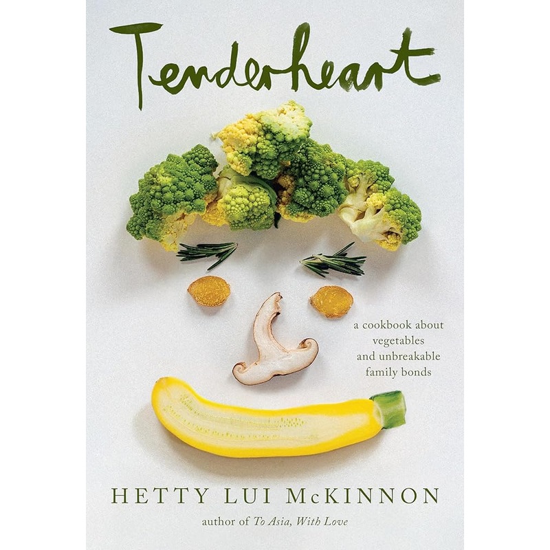 Tenderheart: A Cookbook About Vegetables and Unbreakable Family Bonds