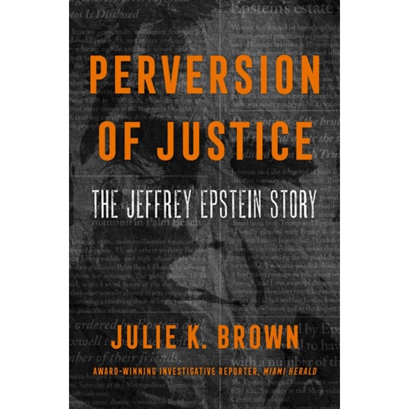 Perversion of Justice : The Jeffrey Epstein Story